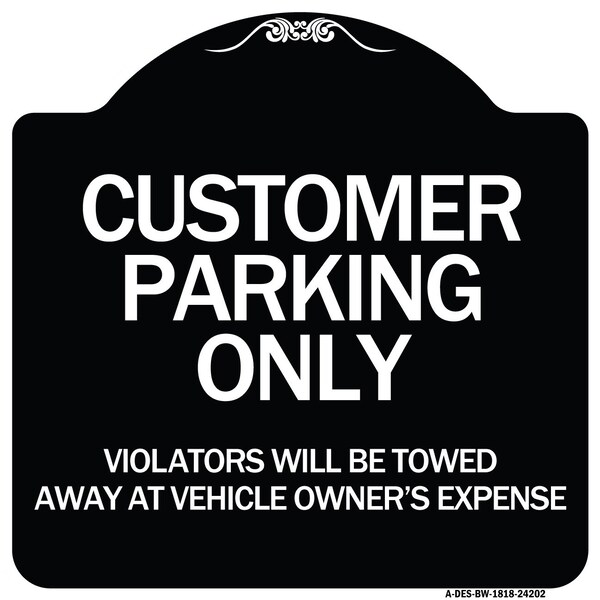 Customer Parking Violators Towed Away Vehicle Owners Expense Alum Sign, 18" L, 18" H, BW-1818-24202